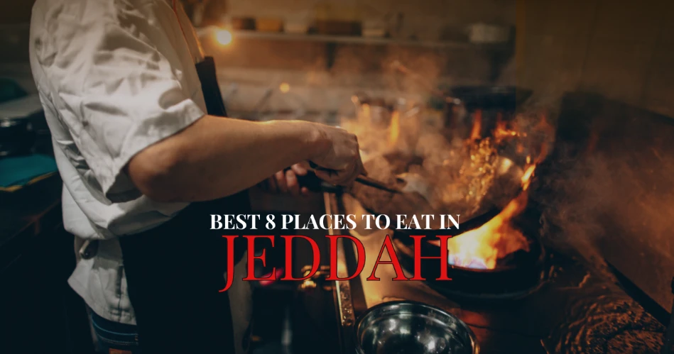 Best 8 Places To Eat In Jeddah