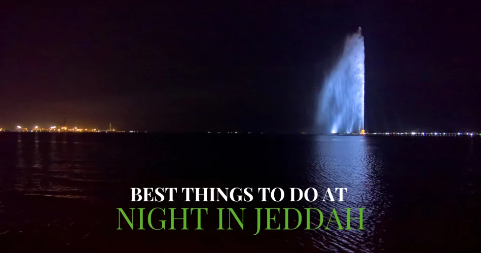 The 7 Best Things To Do At Night In Jeddah
