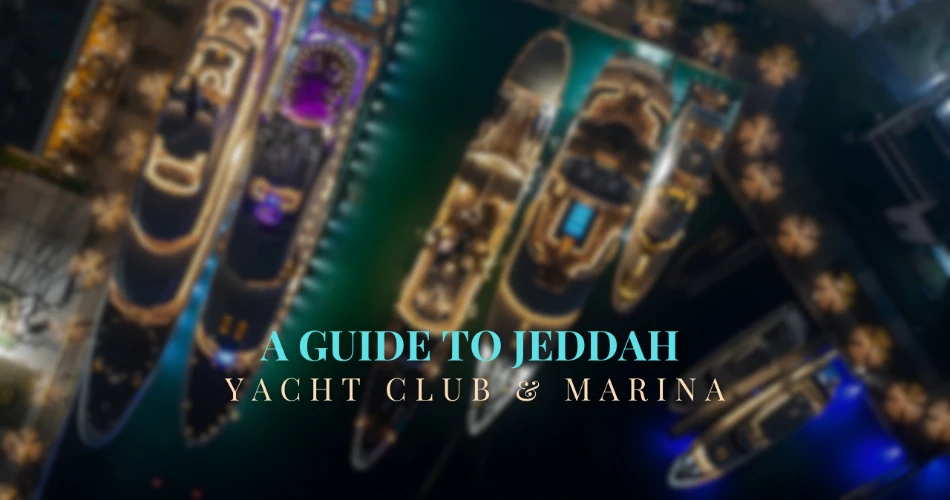 A Guide to Jeddah Yacht Club & Marina